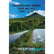 Conversational Spanish Quick and Easy - Part 1, 2, and 3