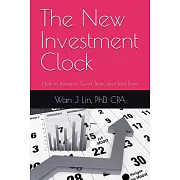 The New Investment Clock: How to Invest in Good Times and Bad Times