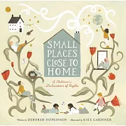 Small Places, Close to Home: A Child’s Declaration of Rights: Inspired by the Universal Declaration of Human Rights