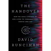 The Handover: How We Gave Control of Our Lives to Corporations, States, and Ais