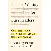 Writing for Busy Readers: Communicate More Effectively in the Real World