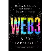Web3: Charting the Internet’s Next Economic and Cultural Frontier