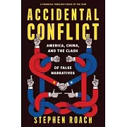 Accidental Conflict: America, China, and the Clash of False Narratives