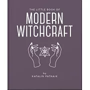 The Little Book of Modern Witchcraft: A Magical Introduction to the Beliefs and Practice