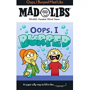 Oops, I Burped Mad Libs: World’s Greatest Word Game