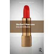 Eros and Civilization: A Philosophical Inquiry Into Freud