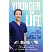 Younger for Life: Feel Great, Look Your Best and Extend Your Healthspan at Any Age