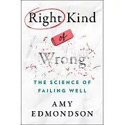 Right Kind of Wrong: The Science of Failing Well