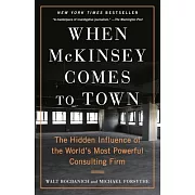 When McKinsey Comes to Town: The Hidden Influence of the World’s Most Powerful Consulting Firm