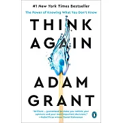 Think Again : The Power of Knowing What You Don’t Know