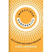 Infectious Generosity: The Ultimate Idea Worth Spreading
