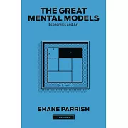 The Great Mental Models, Volume 4: Economics and Art