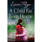 A Child Far from Home: A completely heartbreaking and emotional World War 2 novel