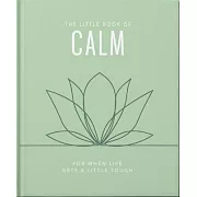 The Little Book of Calm: For When Life Gets a Little Tough
