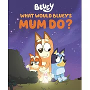 What Would Bluey’s Mum Do?