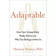 Adaptable: How Your Unique Body Really Works and Why Our Biology Unites Us
