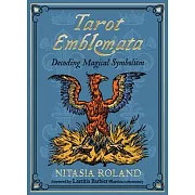 Tarot Emblemata: Decoding Magical Symbolism (83 Full-Color Cards and 176-Page Guidebook)
