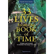 33 Lives from the Book of Time: Stories and Science to Remind You Who You Are