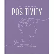 The Little Book of Positivity: For When Life Gets a Little Tough