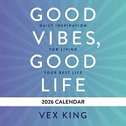 Good Vibes, Good Life Calendar 2026: Daily Inspiration for Living Your Best Life