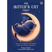 The Witch’s Cat Tarot: Secrets, Guidance and Spells from Our Feline Familiars