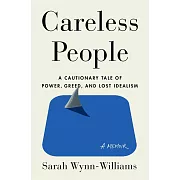 Careless People: A Cautionary Tale of Power, Greed, and Lost Idealism
