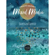 Creative Abstract Mixed Media: The Beginner’s Guide to Expressive Painting with Watercolor and More!