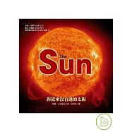 The Sun：你從來沒看過的太陽