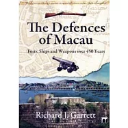 The Defences of Macau: Forts, Ships and Weapons over 450 Years