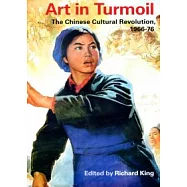 Art in Turmoil：The Chinese Cultural Revolution, 1966-76