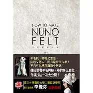 How to make nuno felt：羊毛氈創作集