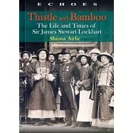 Thistle and Bamboo：The Life and Times of Sir James Stewart Lockhart