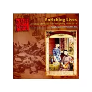 Enriching Lives：A History of Insurance in Hong Kong, 1841-2010