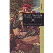 Gothic Crossings Medieval to Postmodern