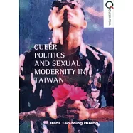 Queer Politics and Sexual Modernity in Taiwan