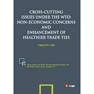 Cross-cutting Issues under the WTO: Non-economic Concerns and Enhancement of Healthier Trade Ties