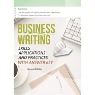 Business Writing: Skills, Applications, and Practices With Answer Key (Second Edition) (16K彩色軟皮精裝)(2版)