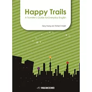 Happy Trails：A Traveler’s Guide for Everyday English (附光碟)
