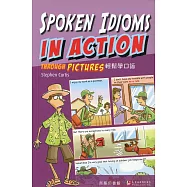 輕鬆學口語 Spoken Idioms in Action Through Pictures