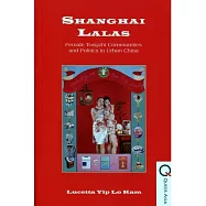 Shanghai Lalas：Female Tongzhi Communities and Politics in Urban China