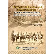 International Education And Indigenous Peoples：Canadian Students In Taiwan volume 2