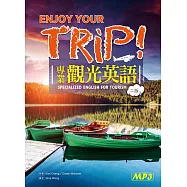 Enjoy Your Trip!專業觀光英語 【二版】(25K+1MP3)
