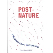 Taipei Biennial 2018, Post-Nature - A Museum as an Ecosystem