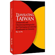 Translating Taiwan – Textauswahl und Übersetzungsstrategien bei der Übertragung taiwanischer Prosaliteratur ins