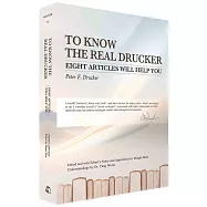 To Know the Real Drucker: Eight Articles Will Help You