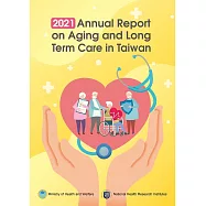 2021 Annual Report on Aging and Long Term Care in Taiwan