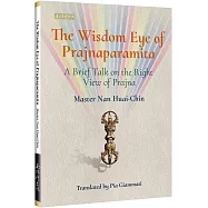 The wisdom eye of prajnaparamita: a brief talk on the right view of prajna