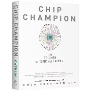 Chip Champion The Triumph of TSMC and Taiwan