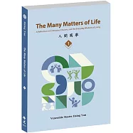 The Many Matters of Life Volume 1：A Reflection on Character, Choices, and the Everyday Wisdom of Living