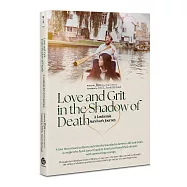 Love and Grit in the Shadow of Death: A Leukemia Survivor&rsquo;s Journey